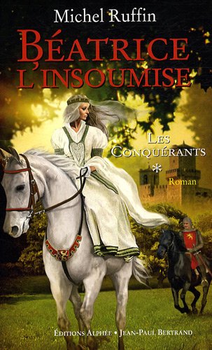 Les conquérants, Tome 1 : Béatrice l'insoumise