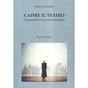 Capire il teatro. Lineamenti di una nuova teatrologia