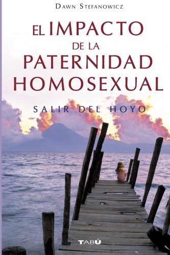 El Impacto de la Paternidad Homosexual: Salir del hoyo