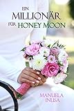 Bücher Neuerscheinungen 2022 - Ein Millionär für Honey Moon: Liebesroman von Manuela Inusa