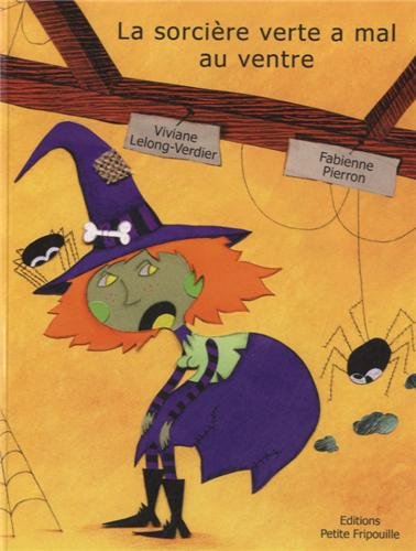 couverture de : La sorci&egrave;re verte a mal au ventre