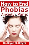 Image de How to End Phobias, Anxiety & Panic (English Edition)