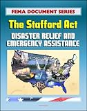 Image de FEMA Document Series: Robert T. Stafford Disaster Relief and Emergency Assistance Act, Public Law 93-288 (Stafford Act) (English Edition)