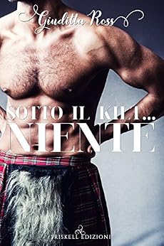 Giuditta Ross - Sotto il kilt... niente (2018)
