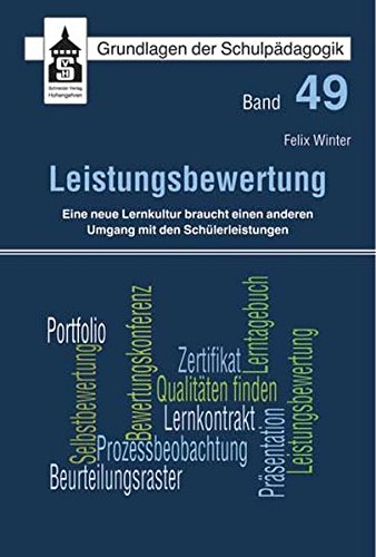 Download Leistungsbewertung: Eine neue Lernkultur braucht einen anderen Umgang mit den Schülerleistungen (Grundlagen der Schulpädagogik) Download Leistungsbewertung: Eine neue Lernkultur braucht einen anderen Umgang mit den Schülerleistungen (Grundlagen der Schulpädagogik)