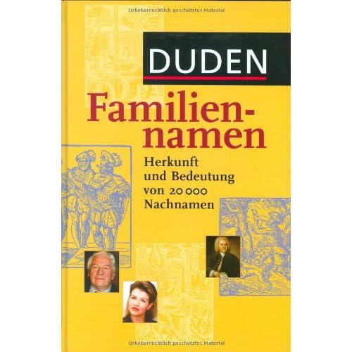 [PDF] Duden Familiennamen: Herkunft und Bedeutung von 20.000 Nachnamen. 20.000 Familiennamen aus dem deutschsprachigen Raum - ca. 700 international bekannte ... Namenstráger - 19 Karten und Grafiken KOSTENLOS HERUNTERLADEN