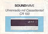  Soundwave Uhrenradio mit Cassettenteil CR 100 Bedienungsanleitung