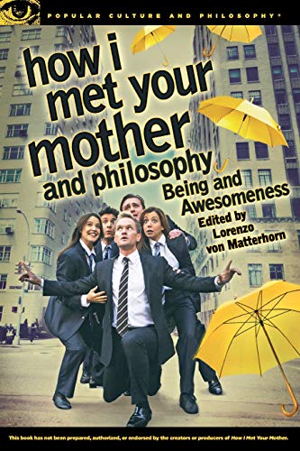 How I Met Your Mother and Philosophy: Being and Awesomeness livre