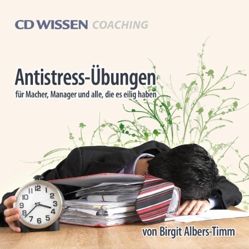 Download CD WISSEN Coaching - Antistress-Übungen für Macher, Manager und alle, die es eilig haben, 1 CD Download CD WISSEN Coaching - Antistress-Übungen für Macher, Manager und alle, die es eilig haben, 1 CD