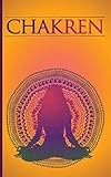 Chakren: Chakren verstehen und heilen für Anfänger by 