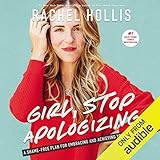 Girl, Stop Apologizing (Audible Exclusive Edition): A Shame-Free Plan for Embracing and Achieving Your Goals by 