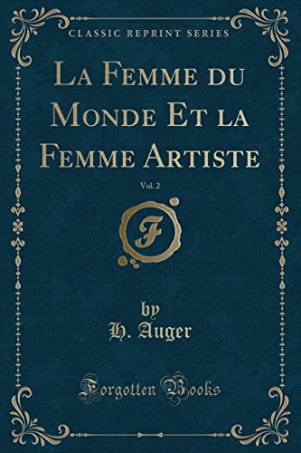 La Femme Du Monde Et La Femme Artiste, Vol. 2 (Classic Reprint)