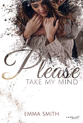 Please, take my mind (Please-Reihe 1) von [Smith, Emma]
