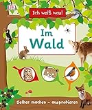Ich weiß was! Im Wald: Selber machen - ausprobieren by unbekannt