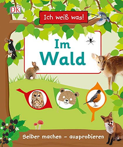 Ich weiß was! Im Wald: Selber machen - ausprobieren
