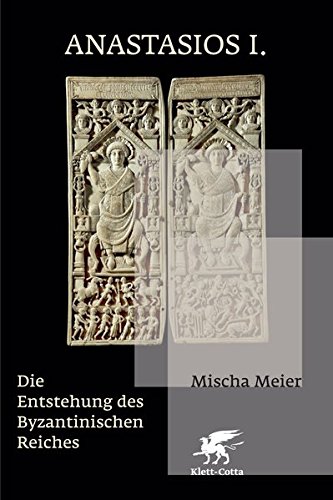 Anastasios I.: Die Entstehung des Byzantinischen Reiches