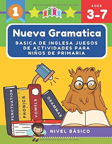 Nueva Gramatica Basica de Inglesa JUEGOS de Actividades para Niños de Primaria: Ejercicios de Inglés de NIVEL BÁSICO en los que se tratan diferentes ... expresiones, pronunciación, etc.)
