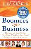 Image de Boomers into Business: How Anyone Over 50 Can Turn What They Know Into Dough Before and After Retirement (English Edition)