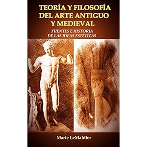 TEORÍA Y FILOSOFÍA DEL ARTE ANTIGUO Y MEDIEVAL: FUENTES E HISTORIA DE LAS IDEAS ESTÉTICAS