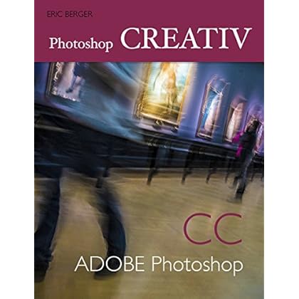 [PDF] Download Photoshop CC Creativ: Experimentelle Bildbearbeitung mit Adobe Photoshop CC 2015 Kostenlos