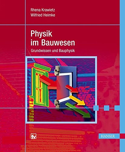 Physik im Bauwesen: Grundwissen und Bauphysik