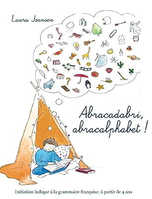 Abracadabri, abracalphabet ! : Initiation ludique à la grammaire française