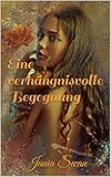 Bücher Neuerscheinungen 2022 - Eine verhängnisvolle Begegnung von Junia Swan