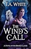The Wind's Call (The Broken Lands Book 4) (English Edition) by T.A. White