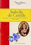 Isabelle de Castille: Journal d'une princesse espagnole (1466-1469)