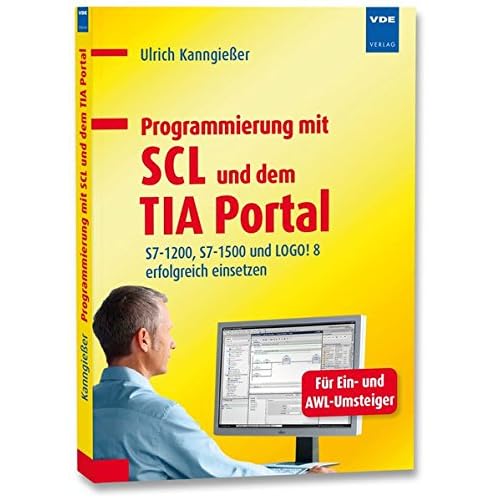 [PDF] Download Programmierung mit SCL und dem TIA Portal: S7-1200, S7-1500 und LOGO! 8 erfolgreich einsetzen. Ein Buch für Ein- und AWL-Umsteiger Kostenlos