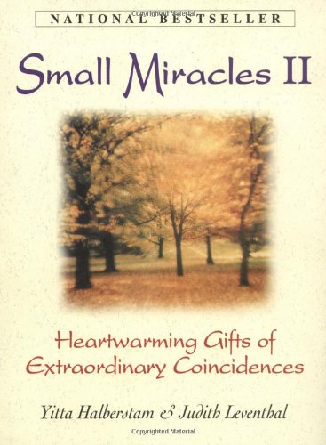 Small Miracles II: Heartwarming Gifts of Extraordinary Coincidences