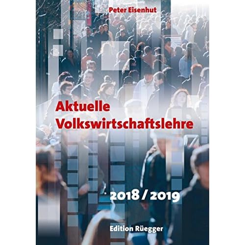 Aktuelle Volkswirtschaftslehre 2018/2019 Aktuelle Volkswirtschaftslehre 2018/2019