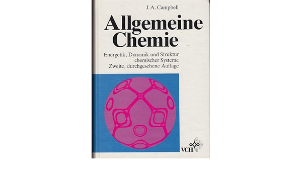 Allgemeine Chemie Energetik Dynamik Und Struktur Chemischer Systeme Amazon De Campbell J A Bucher Allgemeine Chemie Energetik Dynamik Und Struktur Chemischer Systeme Amazon De Campbell J A Bucher