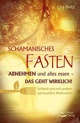 Download Schamanisches Fasten: Abnehmen und alles essen - das geht wirklich! Schlank sein mit uralten spirituellen Methoden Download Schamanisches Fasten: Abnehmen und alles essen - das geht wirklich! Schlank sein mit uralten spirituellen Methoden