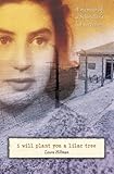 I Will Plant You a Lilac Tree: A Memoir of a Schindler's List Survivor by Laura Hillman