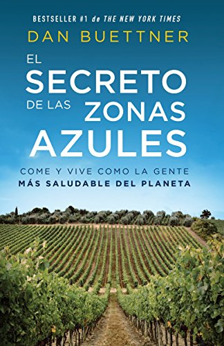 El Secreto De Las Zonas Azules Come Y Vive Como La Gente Más Saludable Del Planeta - 
