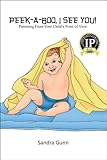 Image de Peek-A-Boo, I See You! Parenting From Your Child's Point of View (English Edition)