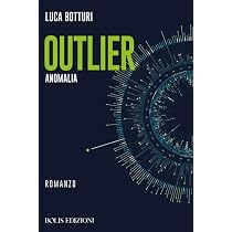 Outlier. Anomalia : Botturi, Luca: Amazon.it: Libri