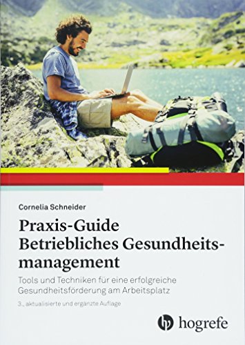 Praxis-Guide Betriebliches Gesundheitsmanagement: Tools und Techniken für eine erfolgreiche Gesundheitsförderung am Arbeitsplatz