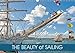 Produktbild The Beauty of Sailing (Wall Calendar 2018 DIN A3 Landscape): A collection of images depicting the beauty of sailing vessels (Monthly calendar, 14 ... [Kalender] [Apr 01, 2017] J. Cannon, Roland