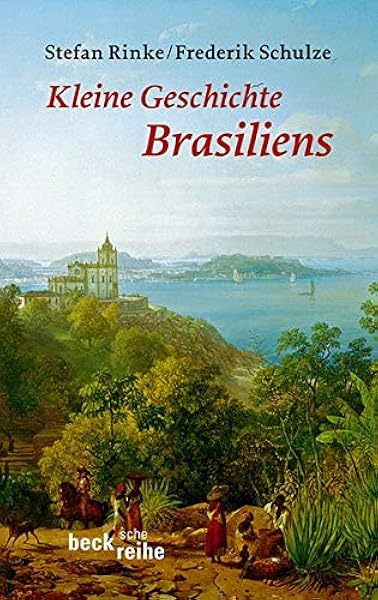 Kleine Geschichte Brasiliens Amazon De Rinke Stefan Schulze Frederik Bucher