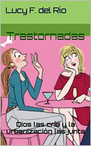 Download Trastornadas: Dios las cría y la urbanización las junta