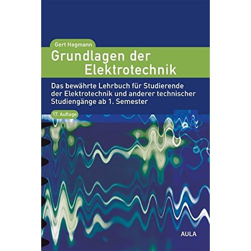 Grundlagen der Elektrotechnik: Das bewährte Lehrbuch für Studierende der Elektrotechnik und anderer technischer Studiengänge ab 1. Semester