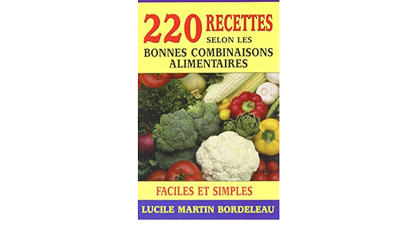 Amazon Fr 220 Recettes Selon Les Bonnes Combinaisons Alimentaires Livres