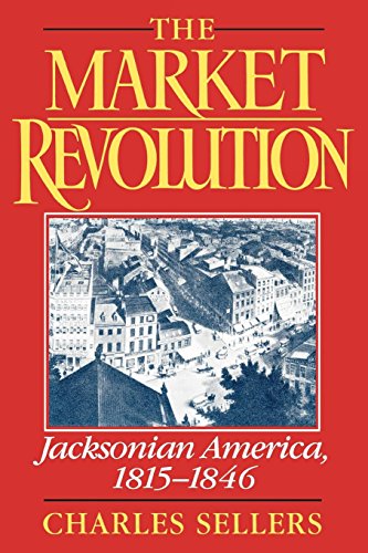 The Market Revolution: Jacksonian America, 1815-1846: Jacksonian America, 1815-46