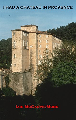 I Had a Château in Provence (English Edition) I Had a Château in Provence (English Edition)