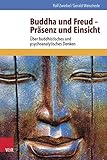 Buddha und Freud - Präsenz und Einsicht: Über buddhistisches und psychoanalytisches Denken by Gerald Weischede, Ralf Zwiebel