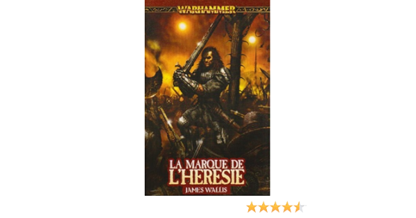 Amazon Fr Le Cycle De La Marque Du Chaos La Marque De L Heresie James Wallis Laurent Philibert Caillat Livres