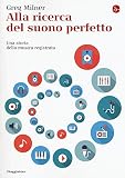 Alla ricerca del suono perfetto. Una storia della musica registrata