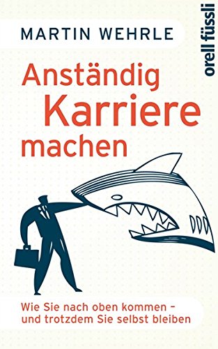 Cover zum Buch Anständig Karriere machen: Wie Sie na...